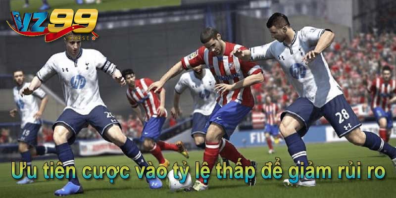 Ưu tiên cược vào tỷ lệ thấp để giảm rủi ro