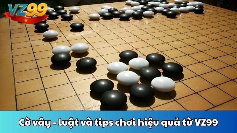 Cờ vây - luật và tips chơi hiệu quả từ VZ99