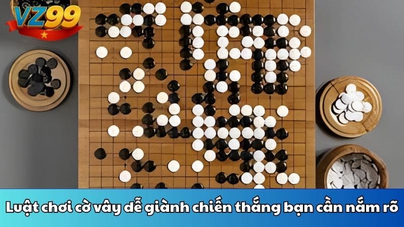 Luật chơi cờ vây dễ giành chiến thắng bạn cần nắm rõ