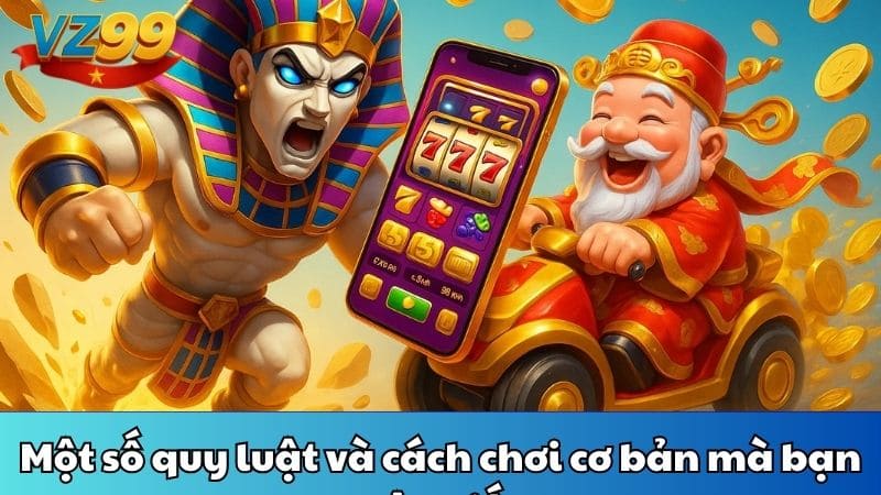 Một số quy luật và cách chơi cơ bản mà bạn nên biết