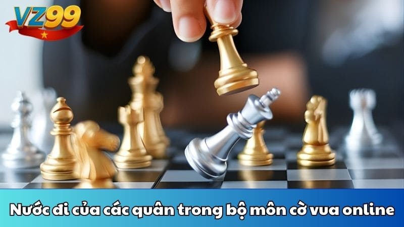 Nước đi của các quân trong bộ môn cờ vua online